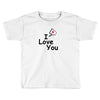I LOVE YOU Toddler T-shirt