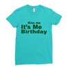 kiss me it's me birthday Ladies Fitted T-Shirt