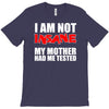 i'm not insane my mother T-Shirt