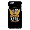 All Men Are Created Equal But Only The Best Are Born In April iPhone 6 Plus/6s Plus Case