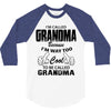 I&rsquo;m Called Grandma Because I&rsquo;m Way Too Cool To Be Called Grandma 3/4 Sleeve Shirt