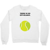 There is No Off-Season Crewneck Sweatshirt