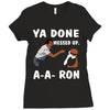ya done messed up. Ladies Fitted T-Shirt