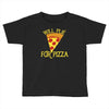will plie for pizza Toddler T-shirt