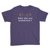 Baby Why You Bullshittin Youth Tee