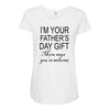 im your fathers day gift mom says youre welcome Maternity Scoop Neck T-shirt