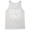 forever hungry Tank Top