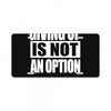 giving up is not an option License Plate