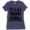 Just One More Tattoo I Promise Ladies Fitted T-Shirt