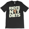 riots not diets T-Shirt