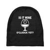 is it wine oclock yet Baby Beanies
