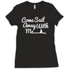 come sail away with me Ladies Fitted T-Shirt