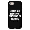Surely Not Everybody Was Kung Fu Fighting iPhone 8