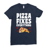 pizza fixes everything Ladies Fitted T-Shirt