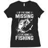 If I've Gone Missing Fishing Ladies Fitted T-Shirt