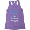 oh i'm sorry was my sass too much Racerback Tank
