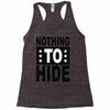nothing to hide Racerback Tank