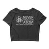 science tshirt never trust an atom Crop Top