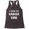 i need garage time Racerback Tank