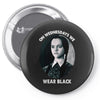 on wednesdays we wear black Pin-back button