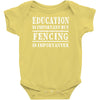education is important but fencing is importanter Baby Onesie