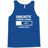 sarcastic comment loading please wait funny cool humour Tank Top