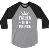 Father of a Prince-Son of a King 3/4 Sleeve Shirt