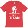 my other ride is a titan T-Shirt