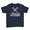 I Survived Foot Surgery Youth Tee