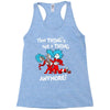 not a thing anymore Racerback Tank
