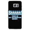 shhhhh this is my hangover shirt Samsung Galaxy S7