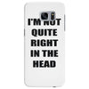 i'm not quite right in the head Samsung Galaxy S7 Edge