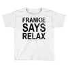 Frankie Says Relax Toddler T-shirt