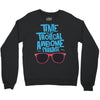 time to go tropical awesome paradise Crewneck Sweatshirt