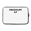 Pregnant Af Laptop sleeve
