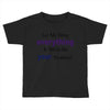 drop everything Toddler T-shirt
