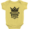Queens Are Born In April Baby Onesie