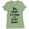 keep flying and stay shiny t shirt serenity firefly calm carry tee bro Ladies Fitted T-Shirt