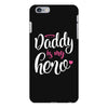 Daddy is my Hero Baby Girl iPhone 6 Plus/6s Plus Case