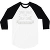 one day or day one you decide 3/4 Sleeve Shirt