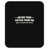 never take advice from me Mousepad