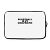 rugbyball is my girlfriend Laptop sleeve