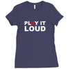 PLAY IT LOUD! Ladies Fitted T-Shirt