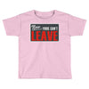 now yous can't leave Toddler T-shirt