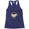 no coffee no workee Racerback Tank