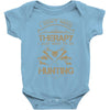 I Don't Need Therapy Just to Do Hunting Baby Onesie