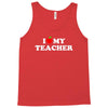 I love my Teacher Tank Top