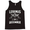 Legends Are Born In December Tank Top