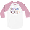 We Are Made of Star Stuff,  Carl Sagan Quote 3/4 Sleeve Shirt