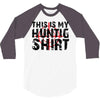 This Is My Hunting Shirt 3/4 Sleeve Shirt